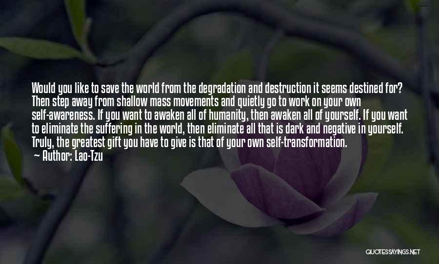 Humanity's Self Destruction Quotes By Lao-Tzu