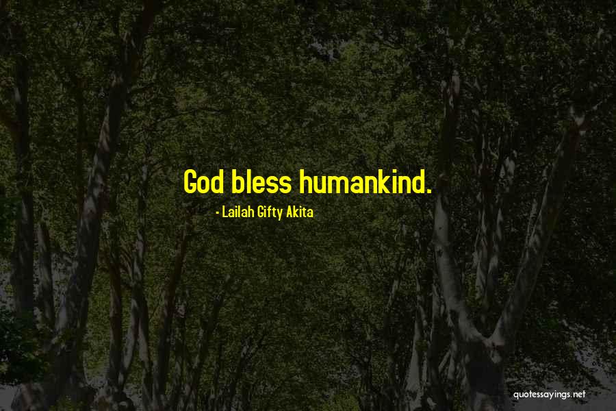 Humankijnd Quotes By Lailah Gifty Akita Humankijnd Quotes By Lailah Gifty Akita