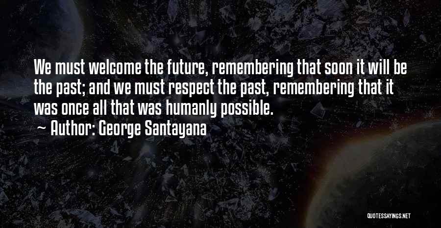 Humanly Possible Quotes By George Santayana