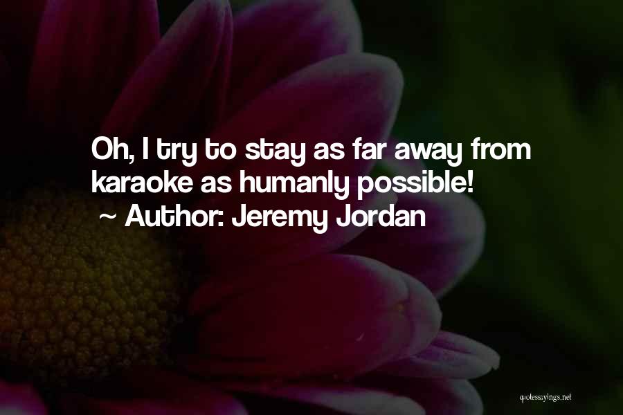 Humanly Possible Quotes By Jeremy Jordan