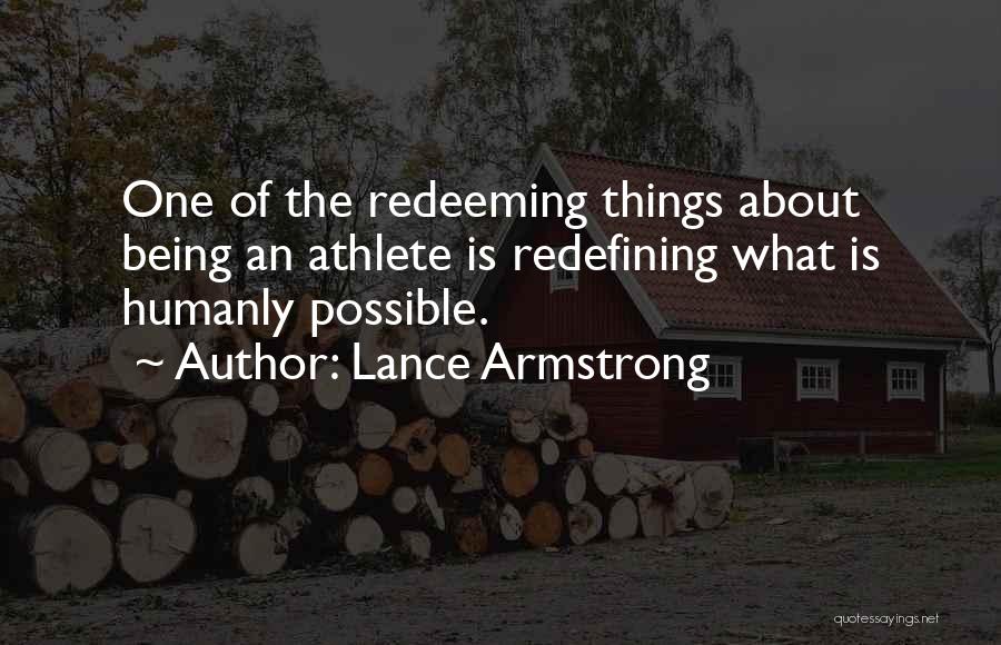 Humanly Possible Quotes By Lance Armstrong