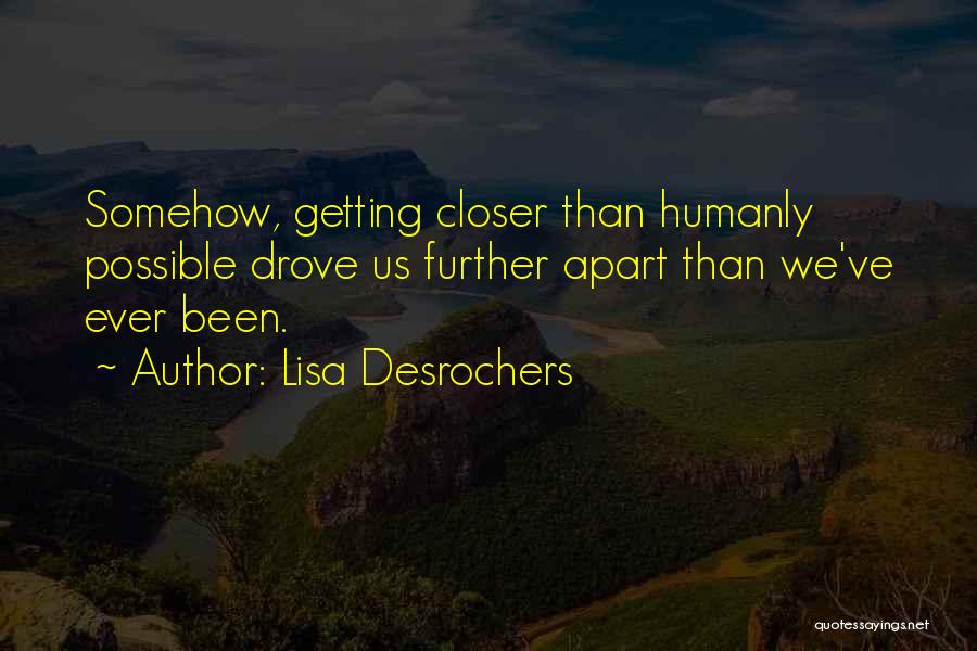 Humanly Possible Quotes By Lisa Desrochers