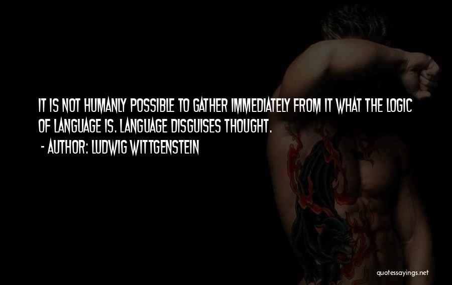 Humanly Possible Quotes By Ludwig Wittgenstein