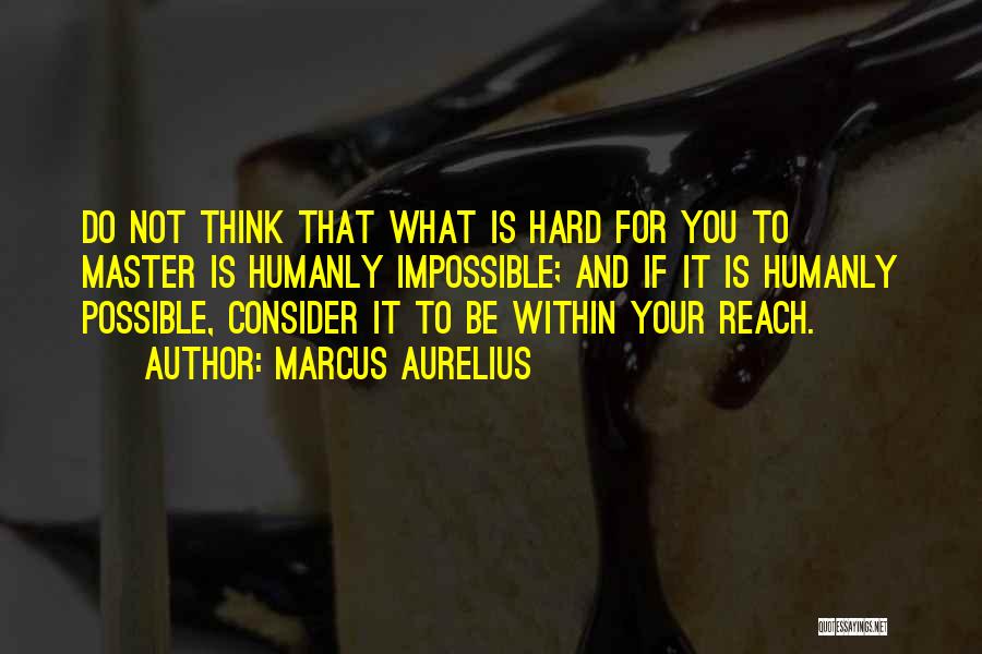Humanly Possible Quotes By Marcus Aurelius