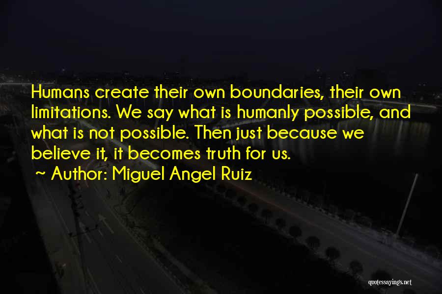 Humanly Possible Quotes By Miguel Angel Ruiz