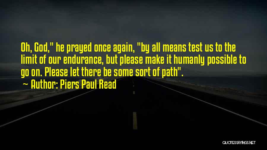 Humanly Possible Quotes By Piers Paul Read