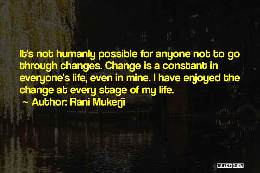 Humanly Possible Quotes By Rani Mukerji