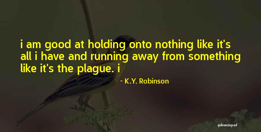 Humanly Sondermind Quotes By K.Y. Robinson Humanly Sondermind Quotes By K.Y. Robinson