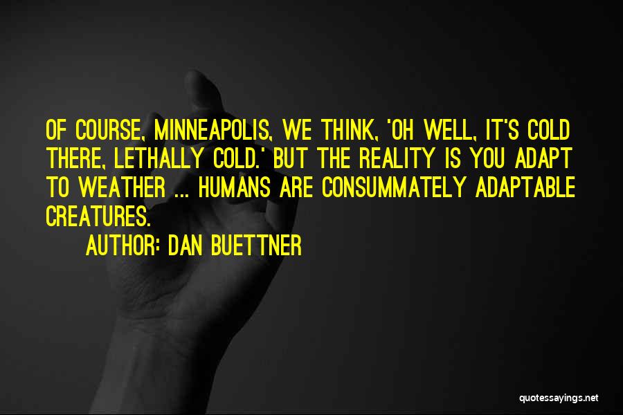 Humans Adapt Quotes By Dan Buettner