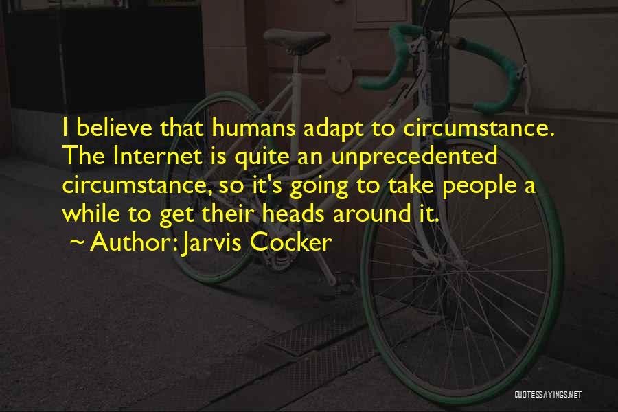 Humans Adapt Quotes By Jarvis Cocker