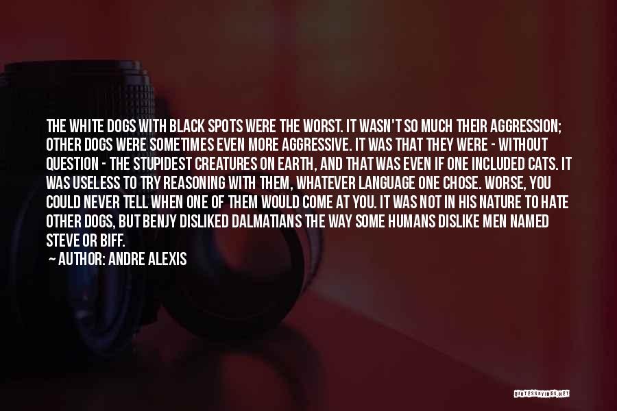 Humans And Dogs Quotes By Andre Alexis