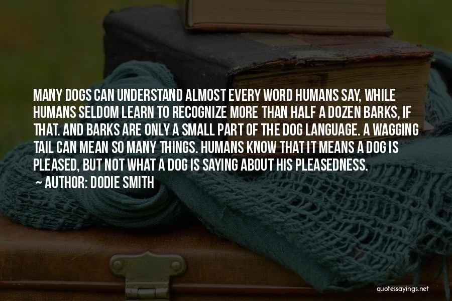 Humans And Dogs Quotes By Dodie Smith