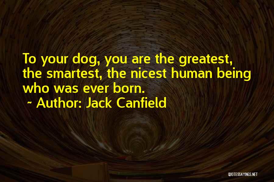Humans And Dogs Quotes By Jack Canfield