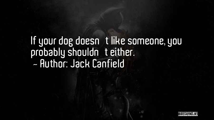 Humans And Dogs Quotes By Jack Canfield