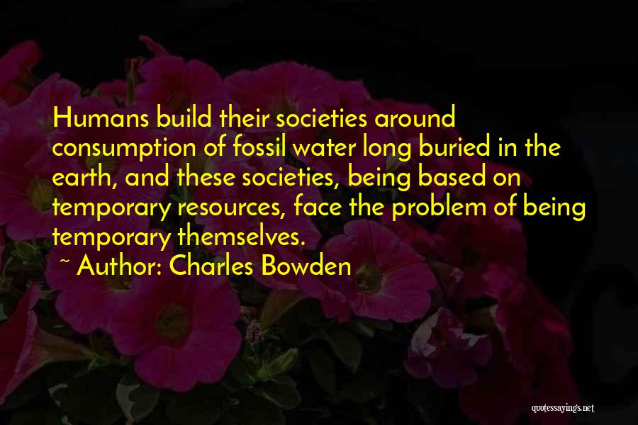 Humans And Earth Quotes By Charles Bowden