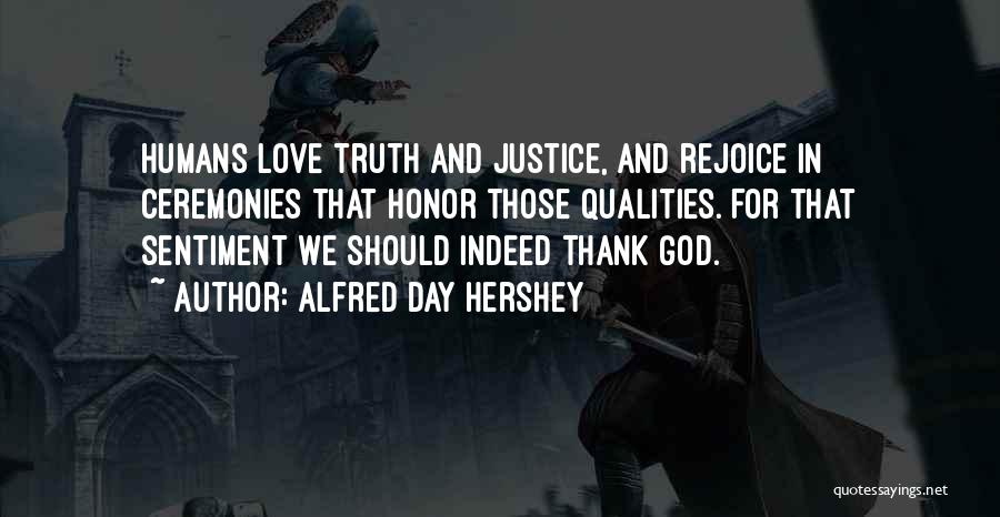 Humans And Love Quotes By Alfred Day Hershey