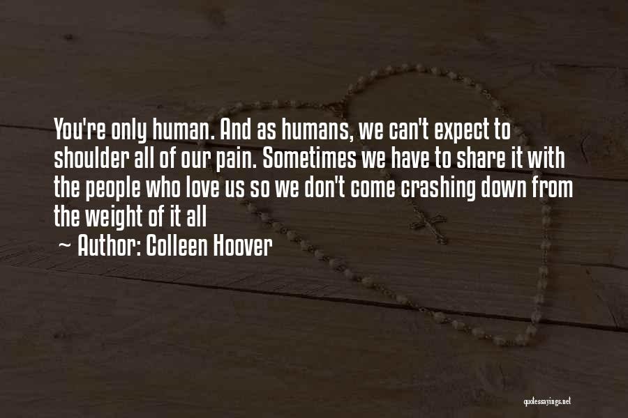 Humans And Love Quotes By Colleen Hoover