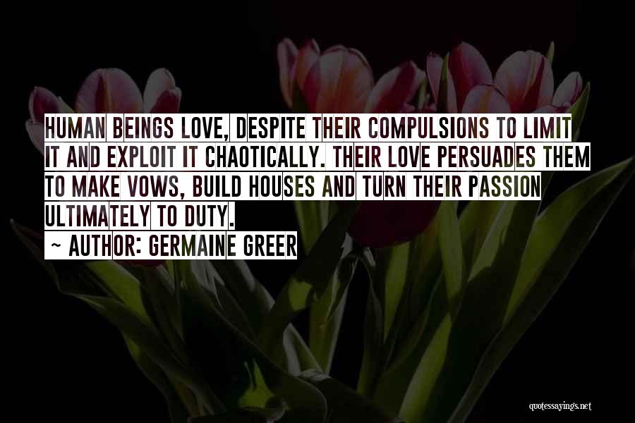 Humans And Love Quotes By Germaine Greer