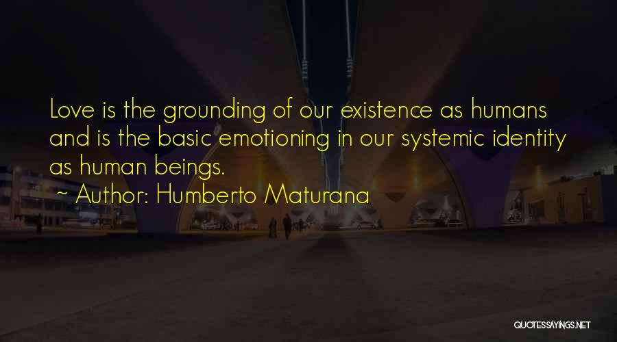 Humans And Love Quotes By Humberto Maturana