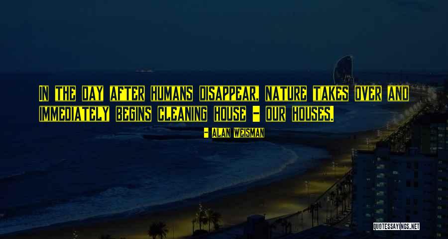 Humans And Nature Quotes By Alan Weisman Humans And Nature Quotes By Alan Weisman