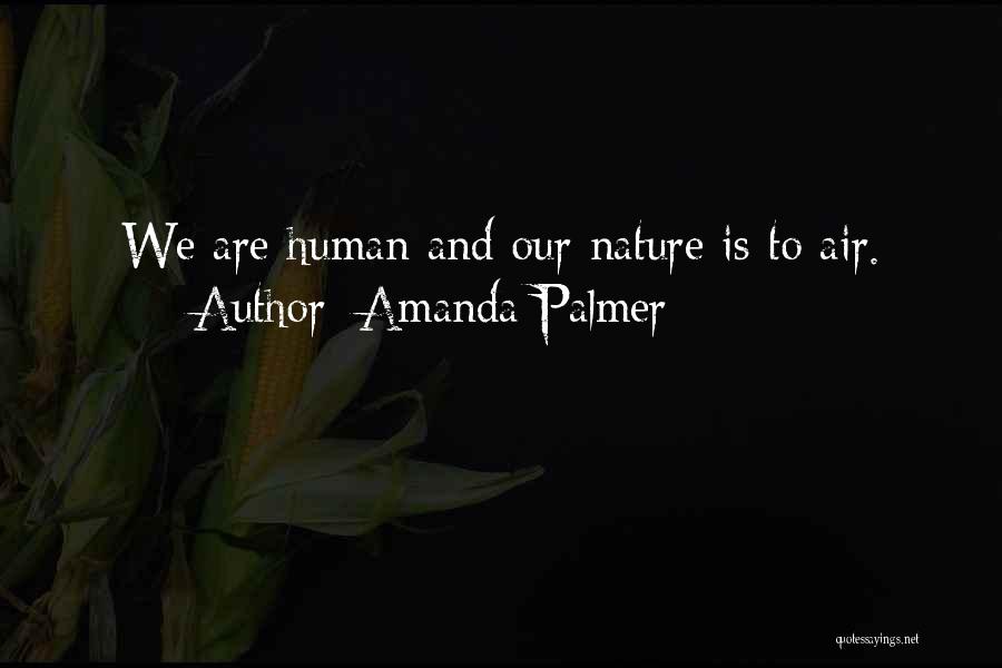 Humans And Nature Quotes By Amanda Palmer