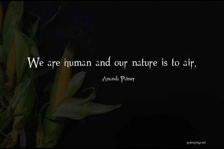 Humans And Nature Quotes By Amanda Palmer