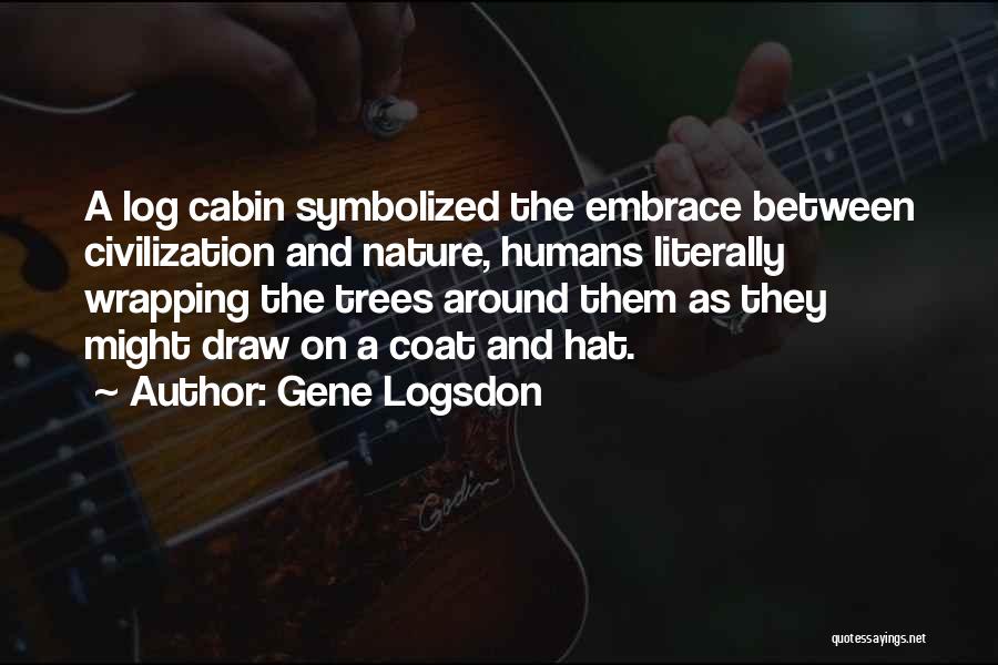 Humans And Nature Quotes By Gene Logsdon