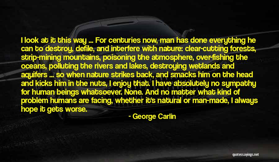 Humans And Nature Quotes By George Carlin