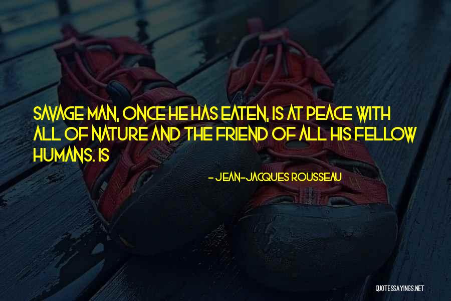 Humans And Nature Quotes By Jean-Jacques Rousseau Humans And Nature Quotes By Jean-Jacques Rousseau