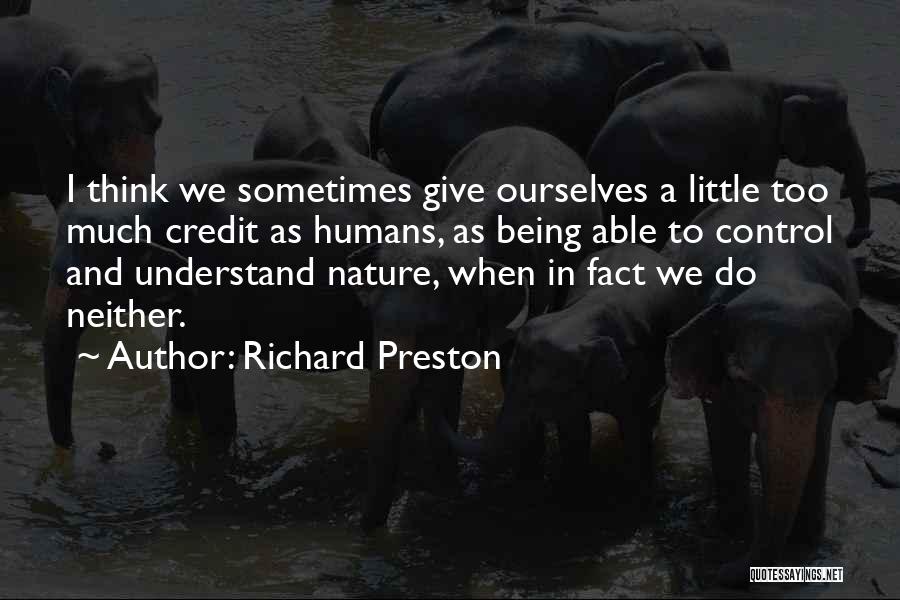 Humans And Nature Quotes By Richard Preston