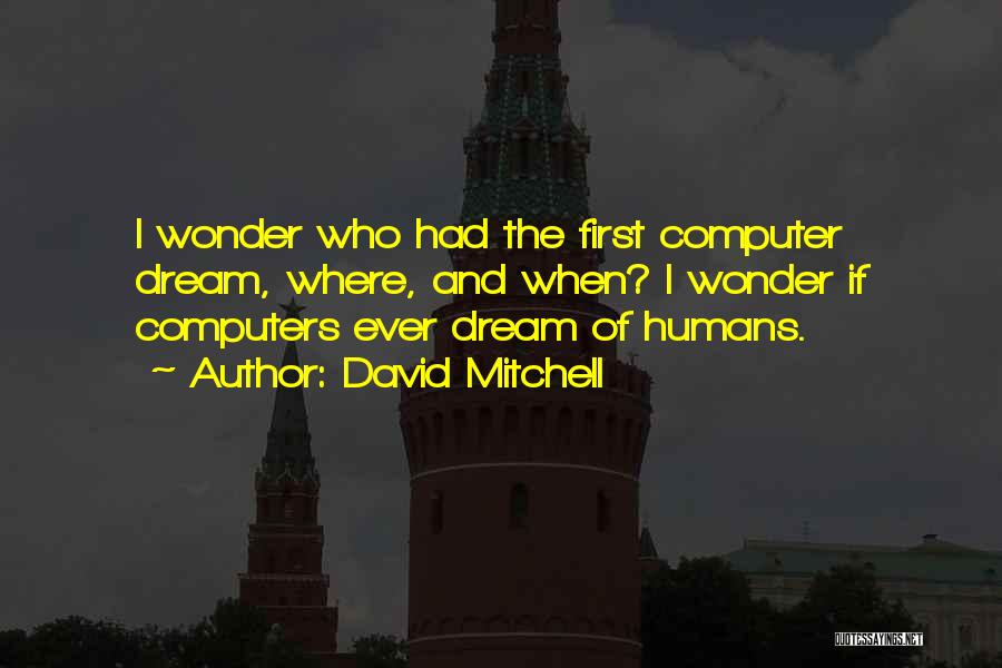 Humans And Technology Quotes By David Mitchell