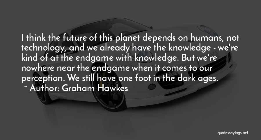 Humans And Technology Quotes By Graham Hawkes