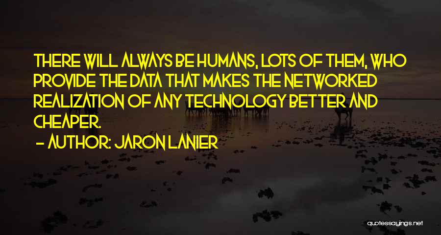 Humans And Technology Quotes By Jaron Lanier