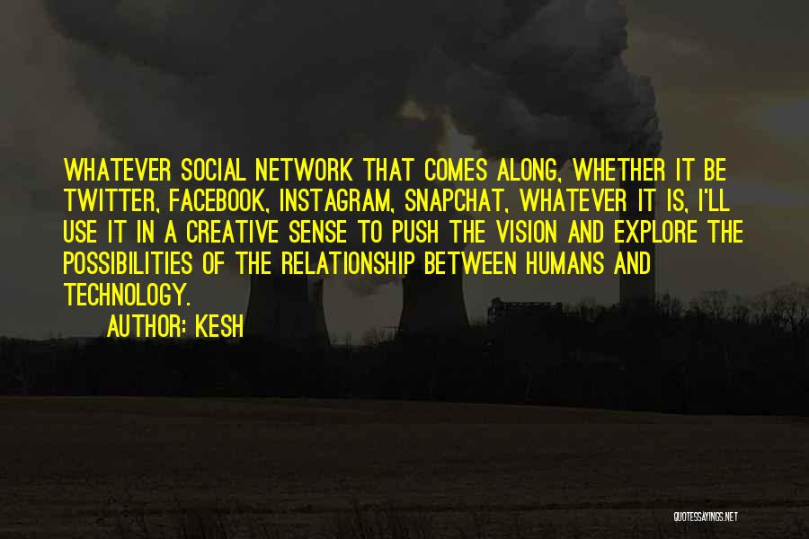 Humans And Technology Quotes By Kesh