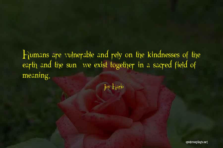 Humans And The Earth Quotes By Joy Harjo Humans And The Earth Quotes By Joy Harjo