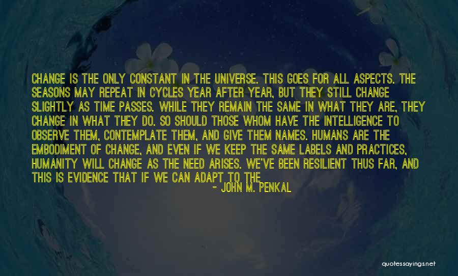 Humans And The Universe Quotes By John M. Penkal Humans And The Universe Quotes By John M. Penkal