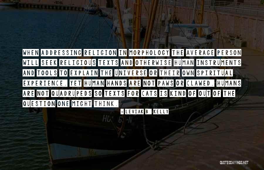 Humans And The Universe Quotes By Leviak B. Kelly Humans And The Universe Quotes By Leviak B. Kelly