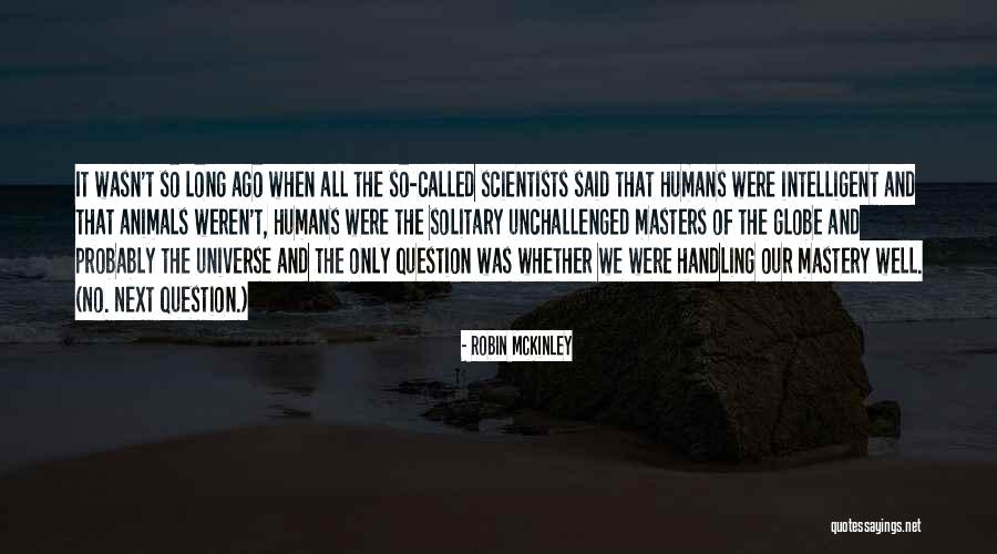 Humans And The Universe Quotes By Robin McKinley Humans And The Universe Quotes By Robin McKinley