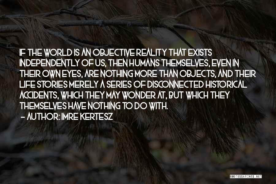 Humans And The World Quotes By Imre Kertesz