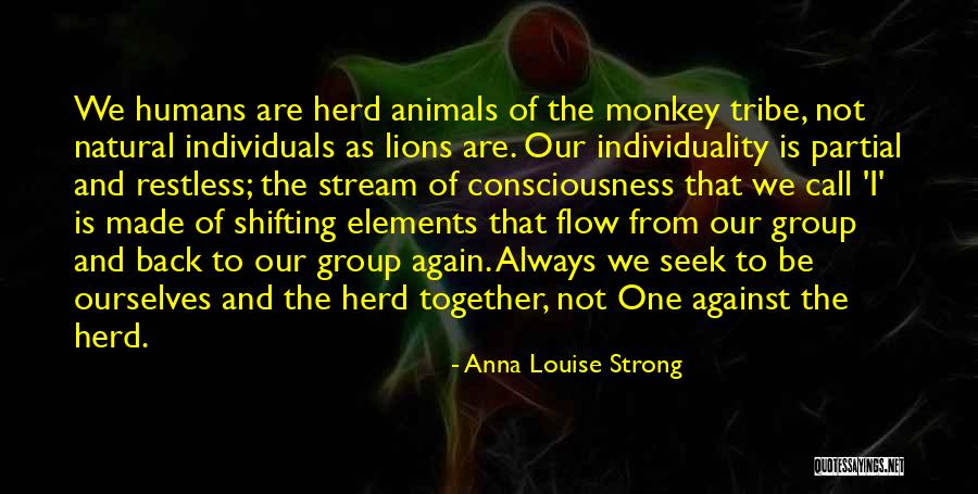 Humans Are Animals Quotes By Anna Louise Strong