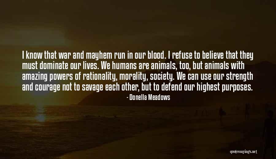 Humans Are Animals Quotes By Donella Meadows