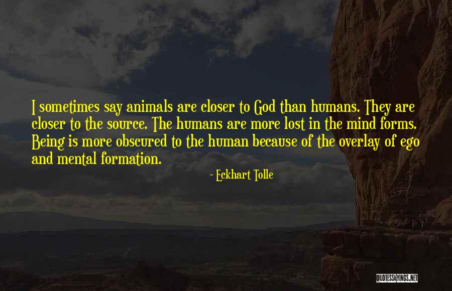 Humans Are Animals Quotes By Eckhart Tolle