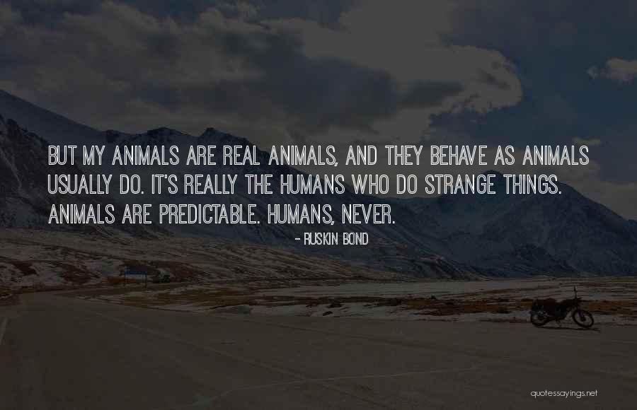 Humans Are Animals Quotes By Ruskin Bond