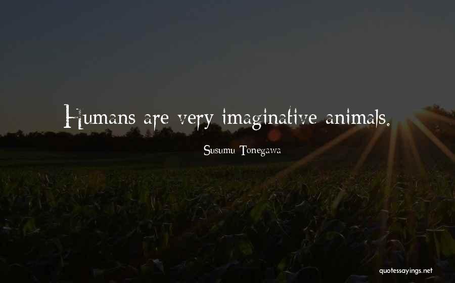 Humans Are Animals Quotes By Susumu Tonegawa