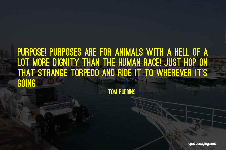 Humans Are Animals Quotes By Tom Robbins