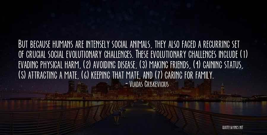 Humans Are Animals Quotes By Vladas Griskevicius