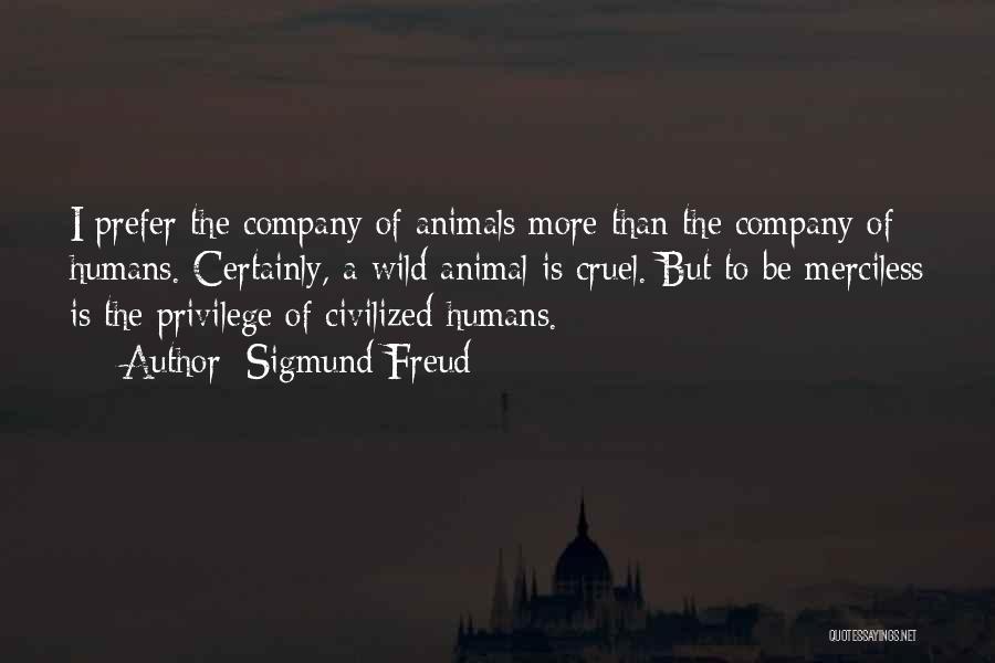 Humans Are Cruel Quotes By Sigmund Freud