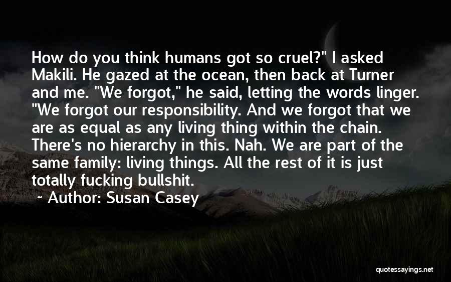 Humans Are Cruel Quotes By Susan Casey