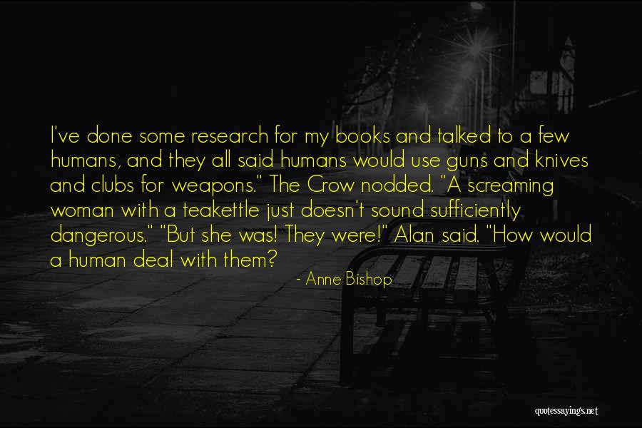 Humans Are Dangerous Quotes By Anne Bishop Humans Are Dangerous Quotes By Anne Bishop