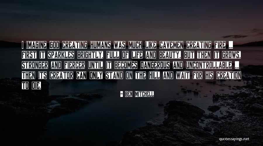 Humans Are Dangerous Quotes By Ben Mitchell Humans Are Dangerous Quotes By Ben Mitchell